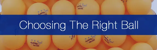 Choosing The Right Table Tennis Ball - A Complete Guide