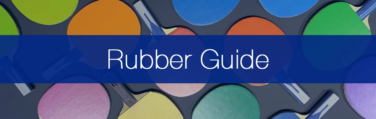 The Complete Guide to Choosing a Table Tennis Rubber