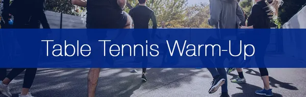 The Ultimate Warm Up Routine for Table Tennis