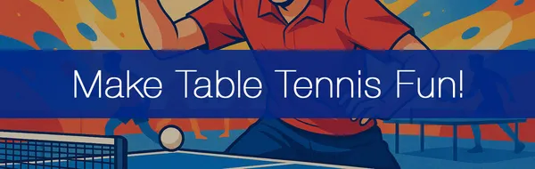 Our Guide To Making Table Tennis Practice Fun For Everyone