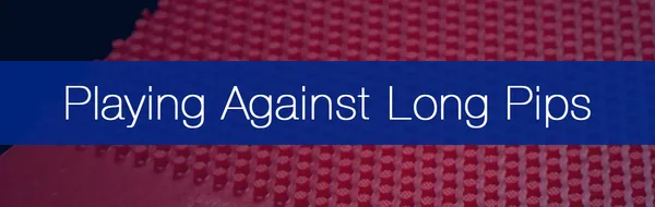 How to Play Against Long Pimples: Everything You Need to Know