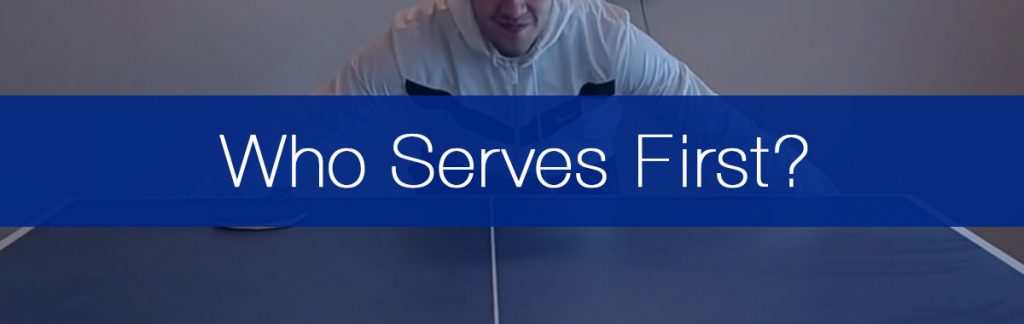 Choosing Who Serves First in Table Tennis
