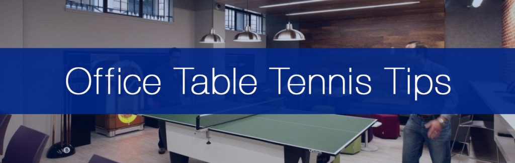 Office Table Tennis Tips