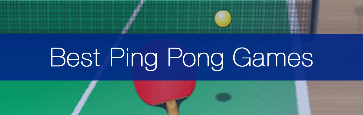 The 6 Best Ping Pong Games You Should Be Playing Racket Insight