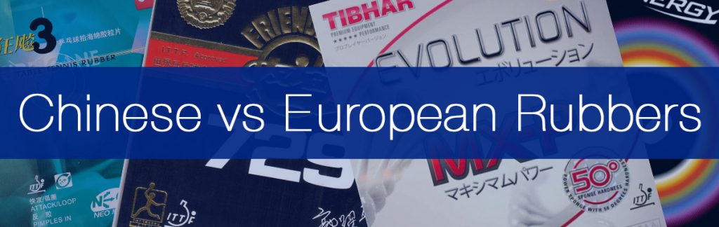 Chinese vs European Rubbers