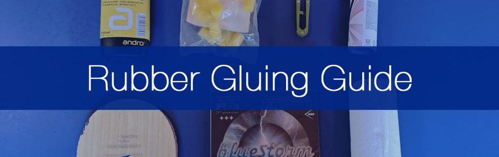 Guide to Gluing Table Tennis Rubbers