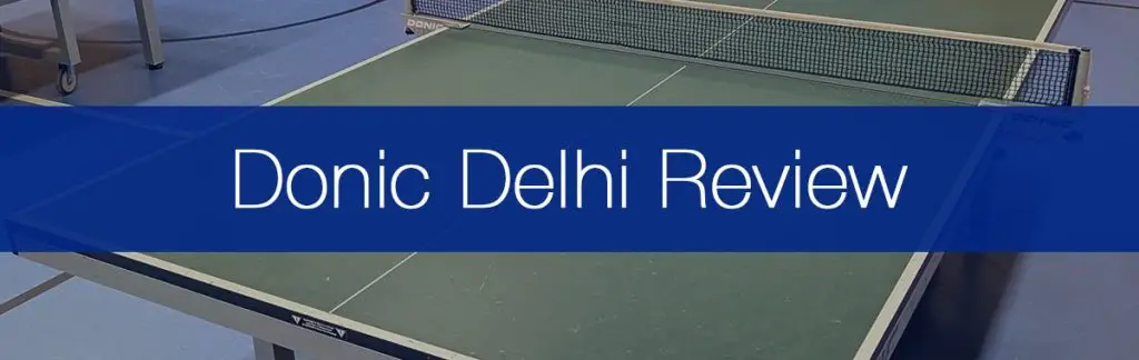 Donic Delhi Table Review